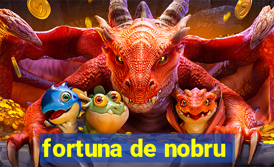 fortuna de nobru